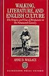 Walking, Literature, and English Culture: The Origins and Uses of Peripatetic in the Nineteenth Century Walking, Literature, and English Culture: The Origins and Uses of Peripatetic in the Nineteenth Century