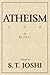 Atheism: A Reader [Paperback] [2000] (Author) S. T. Joshi