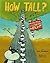 How Tall?: Wacky Ways to Compare Height (Wacky Comparisons)