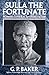 Sulla the Fortunate: Roman General and Dictator by G. P. Baker (2001-05-08)