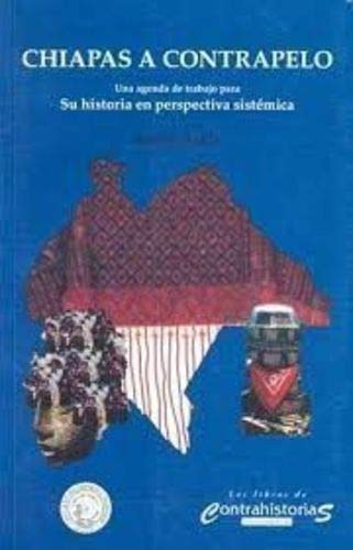 CHIAPAS A CONTRAPELO (Paperback)