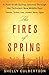 The Fires of Spring: A Post-Arab Spring Journey Through the Turbulent New Middle East - Tunisia, Turkey, Iraq, Jordan, Qatar, Egypt by Shelly Culbertson (2016-04-19)