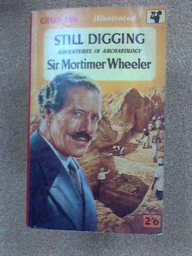 Still Digging: Adventures In Archaeology (Illustrated)