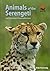 Animals of the Serengeti by Adam Scott Kennedy