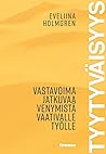 Tyytyväisyys - Vastavoima jatkuvaa venymistä vaativalle työlle by Eveliina Holmgren