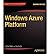 [(Windows Azure Platform )] [Author: Tejaswi Redkar] [Dec-2011]