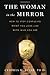 The Woman in the Mirror: How to Stop Confusing What You Look Like with Who You Are by Cynthia M. Bulik (2011-12-20)