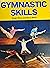 Gymnastic skills: The theory and practice of teaching and coaching