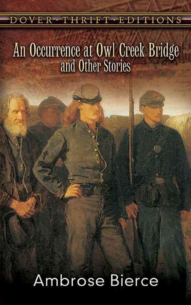 [An Occurrence at Owl Creek Bridge and Other Stories] (By: Ambrose Bierce) [published: July, 2008]