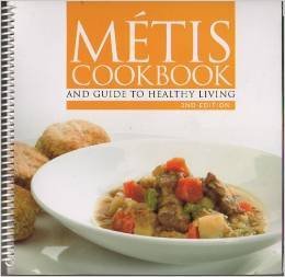 Métis Cookbook and guide to healthy living 2nd edition (Spiral-bound)
