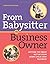 From Babysitter to Business Owner: Getting the Most Out of Your Home Child Care Business by Patricia Dischler (2005-10-01)