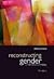 Reconstructing Gender A Multicultural Anthology 5th EDITION