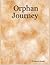 Orphan Journey: Memoirs of Growing up at Buckner Orphans Home