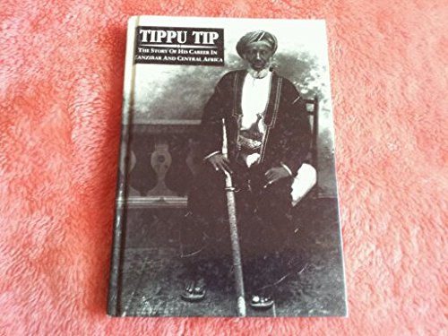 Tippu Tip: The Story of His Career in Zanzibar and Central Africa (Paperback)