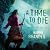 A Time to Die: Out of Time, Book 1
