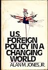 U.S. Foreign Policy in a Changing World: The Nixon Administration, 1969-1973 U.S. Foreign Policy in a Changing World: The Nixon Administration, 1969-1973