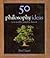 50 Philosophy Ideas You Rea...