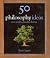50 Philosophy Ideas You Really Need to Know by Ben Dupre (2013-01-01)