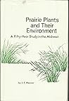 Prairie Plants and Their Environment: A Fifty Year Study in the Midwest