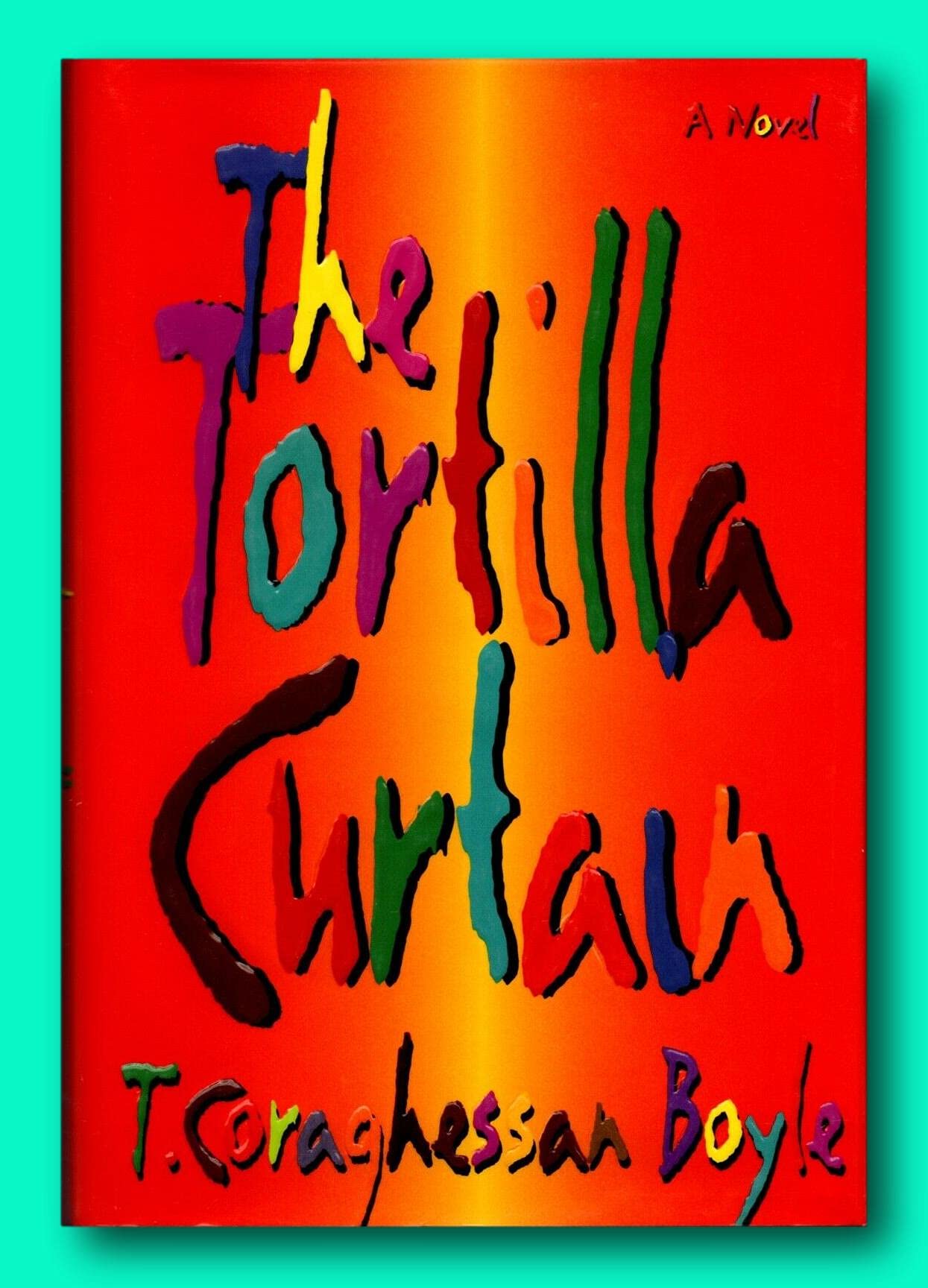 Rare The Tortilla Curtain- Signed by T. Coraghessan Boyle - 1st Edition [T. C. Boyle] [Hardcover] T. C. Boyle