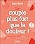 Le couple plus fort que la douleur ! Construire une relation ... by Karra Eloff