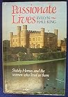 Passionate Lives : Stately Homes and the Women Who Lived in Them Passionate Lives : Stately Homes and the Women Who Lived in Them