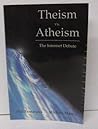 Theism vs. Atheism: The Internet Debate (Dr. Phil Fernandes vs. Dr. Michael Martin) Theism vs. Atheism: The Internet Debate (Dr. Phil Fernandes vs. Dr. Michael Martin)
