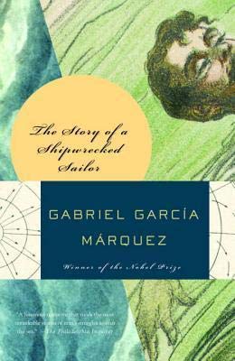 By Gabriel Garcia Marquez - The Story of a Shipwrecked Sailor Who Drifted on a Life Raft for Ten Days