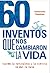 60 INVENTOS QUE NOS CAMBIAR...
