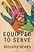 Equipped to Serve by Richard Bewes (20-Nov-2013) Paperback