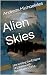 Alien Skies: Unraveling the...