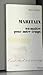 Maritain, Un Maître Pour Notre Temps by Jean Daujat