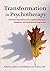 Transformation in Psychotherapy: Corrective Experiences Across Cognitive Behavioral, Humanistic and Psychodynamic Approaches (2012-07-30)