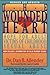 The Wounded Heart : Hope for Adult Victims of Childhood Sexual Abuse : Revised and Updated