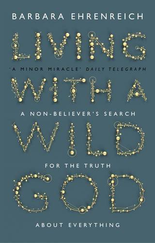 Living with a Wild God: A Non-Believer's Search for the Truth About Everything
