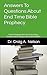 Answers To Questions About End Time Bible Prophecy: Preparing For The End of Days, the Second Coming of Jesus and Heaven
