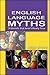 English Language Myths: 30 Beliefs that Aren't Really True by Adam Brown (2002-09-03)