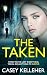 The Taken - gritty gangland crime thriller by Casey Kelleher