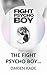 THE FIGHT PSYCHO BOY SAGA