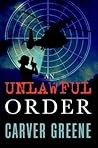 [(An Unlawful Order)] [By (author) Carver Greene] published on (July, 2011)