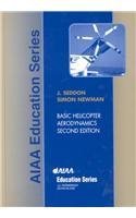 Basic Helicopter Aerodynamics: An Account of First Principles in the Fluid Mechanics and Flight Dynamics of the Single Rotor Helicopter (AIAA Education Series)