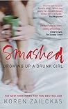 Smashed. Growing Up A Drunk Girl by Koren Zailckas (2005-03-03)