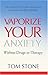 Vaporize Your Anxiety - Wit...