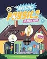 The Awesome Physics in Your Home by The Amazing Theatre of Physics The Awesome Physics in Your Home by The Amazing Theatre of Physics