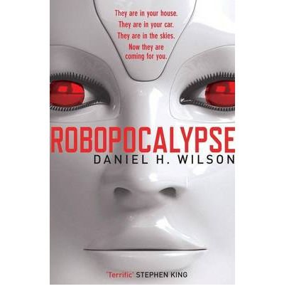 Robopocalypse {{ ROBOPOCALYPSE }} By Wilson, Daniel H. ( AUTHOR) Apr-26-2012
