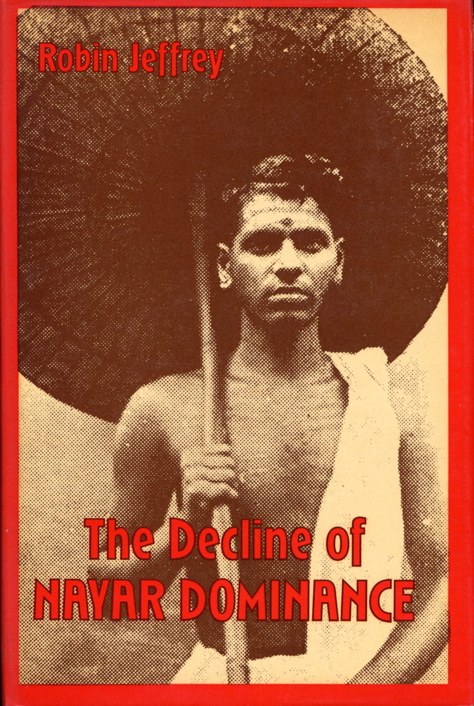 The decline of Nayar dominance: Society and politics in Travancore, 1847-1908 (Hardcover)