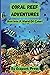 Coral Reef Adventures: Dive...
