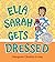 Ella Sarah Gets Dressed