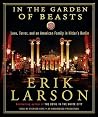 In the Garden of Beasts: Love, Terror, and an American Family in Hitler's Berlin [IN THE GARDEN OF BEASTS 11D] [Compact Disc]
