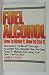 Fuel Alcohol, How to Make It, How to Use It by James R. Ross